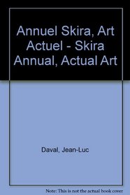 Annuel Skira, Art Actuel - Skira Annual, Actual Art