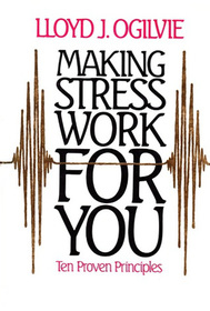 Making stress work for you: Ten proven principles