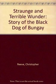 Straunge and Terrible Wunder: Story of the Black Dog of Bungay