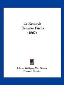 Le Renard: Reineke Fuchs (1867) (French Edition)