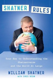 Shatner Rules: Your Key to Understanding the Shatnerverse and the World At Large (Large Print)