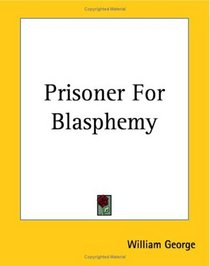 Prisoner For Blasphemy