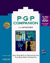 P-G-P Companion for Windows: Easy Point-&-Click Encryption for Your Electronic Information/Book and Disk