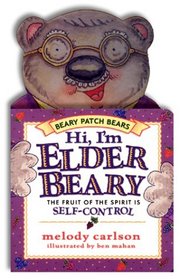 Hi! I'm Elderbeary: The Fruit of the Spirit Is Self-Control (The Beary Patch Bears)