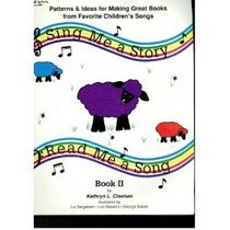 Sing Me a Story, Read Me a Song Bk. 2: Patterns: Ideas for Making Great Books from Favorite Children's Songs (Sing Me a Story, Read Me a Song Bk. 2)