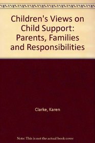 Children's Views on Child Support: Parents, Families and Responsibilities