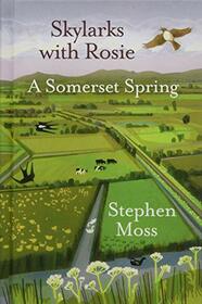 Skylarks with Rosie: A Somerset Spring: Longlisted for the Wainwright Prize 2021