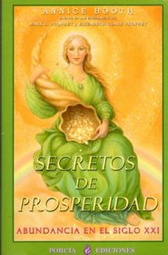 Secretos de prsoperidad abundancia en el siglo XXI (Spanish Edition)