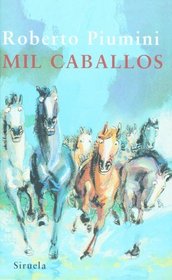 Mil caballos (Las Tres Edades/ the Three Ages) (Spanish Edition)