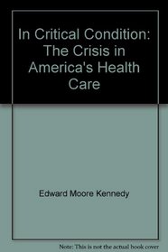 In Critical Condition: The Crisis in America's Health Care