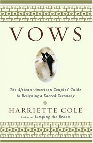 Vows : The African-American Couples' Guide to Designing a Sacred Ceremony