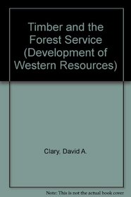 Timber and the Forest Service (Development of Western Resources)