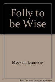 Folly to be Wise