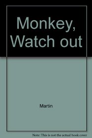 Monkey, Watch Out
