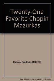 Twenty-One Favorite Chopin Mazurkas