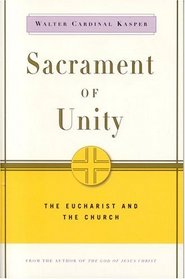 Sacrament of Unity : The Eucharist and the Church