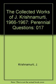 The Collected Works of J. Krishnamurti, 1966-1967: Perennial Questions
