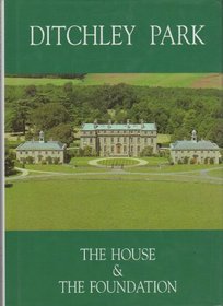 Ditchley Park: The House and the Foundation (Great Houses of Britain)