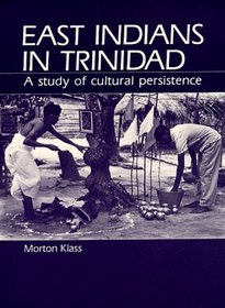 East Indians in Trinidad: A Study of Cultural Persistence
