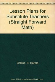Lesson Plans for a Substitute Teacher/Prepack of 12 (Straight Forward Math)
