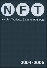 Not For Tourists Guide To Boston 2004/2005 (Not for Tourists)