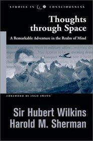 Thoughts Through Space: A Remarkable Adventure in the Realm of Mind (Studies in Consciousness)