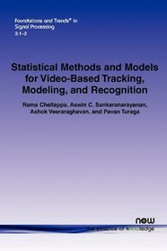 Statistical Methods and Models for Video-Based Tracking, Modeling, and Recognition