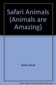 Safari Animals (Animals Are Amazing)