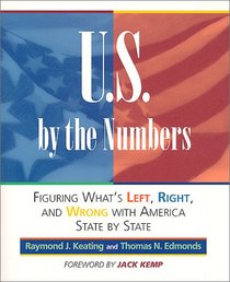 U.S. by the Numbers: Figuring What's Left, Right, and Wrong with America State by State (Capital Ideas for Business & Personal Development)