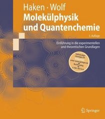Moleklphysik und Quantenchemie: Einfhrung in die experimentellen und theoretischen Grundlagen (Springer-Lehrbuch) (German Edition)