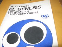 El Genesis/ Genesis: Los Milagros Y Las Predicciones Segun El Espiritismo / Miracles and Predictions According to Spiritualism (Del Mas Alla)