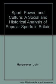 Sport, Power, and Culture: A Social and Historical Analysis of Popular Sports in Britain