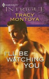 I'll Be Watching You (Harlequin Intrigue, No 1057)