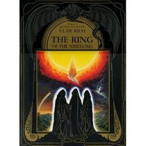 Th Ring of the Nibelung: Wagner's Epic Drama illustrated by Ul de Rico