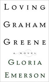 Loving Graham Greene : A Novel