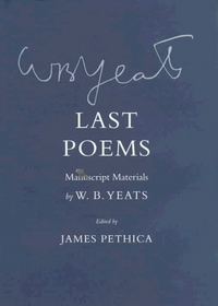 Last Poems: Manuscript Materials (Cornell Yeats)