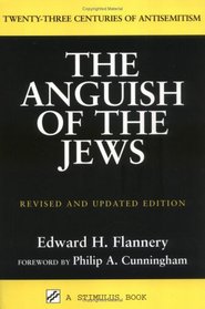 The Anguish of the Jews: Twenty-Three Centuries of Antisemitism (Stimulus Books)