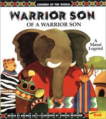 Warrior Son of a Warrior Son: A Masai Legend (Legends of the World)