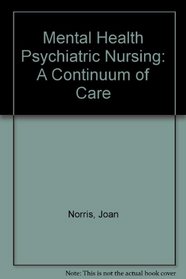 Mental Health--Psychiatric Nursing: A Continuum of Care