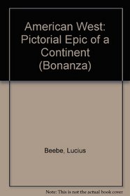 American West: Pictorial Epic of a Continent (Bonanza S)