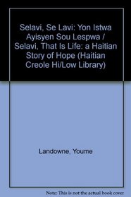 Selavi, Se Lavi: Yon Istwa Ayisyen Sou Lespwa / Selavi, That Is Life: a Haitian Story of Hope (Haitian Creole Hi/Low Library)