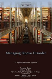 Managing Bipolar Disorder: A Cognitive Behavior Treatment Program Therapist Guide (Treatments That Work)