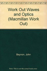 Work Out Waves and Optics (Macmillan Work Out)