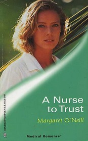 A Nurse to Trust (Harlequin Medical, No 34)