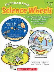 Interactive Science Wheels: Reproducible, Easy-to-Make Manipulatives That Teach About Life Cycles, Animals, Plants, Weather, Space, and More