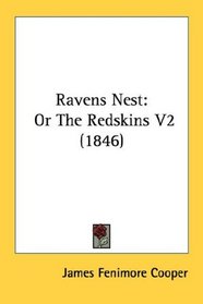 Ravens Nest: Or The Redskins V2 (1846)