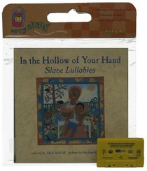 In the Hollow of Your Hand : Slave Lullabies (Carry Along Book  Cassette Favorites)
