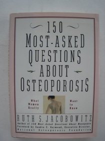 150 Most-Asked Questions About Osteoporosis: What Women Really Want to Know