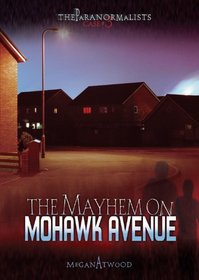 Case #03: The Mayhem on Mohawk Avenue (The Paranormalists)