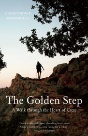 The Golden Step: A Walk through the Heart of Crete (Armchair Traveller)